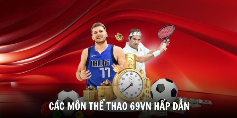 Chinh phục các môn thể thao 69VN hấp dẫn nhất 2025
