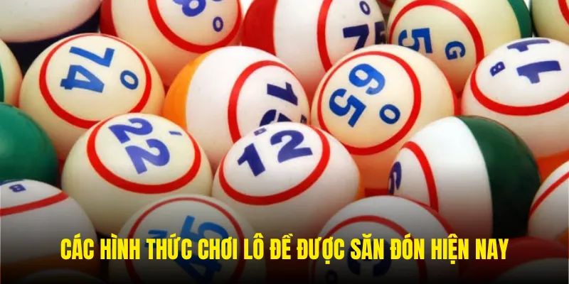 Các hình thức chơi lô đề đang được ưa chuộng