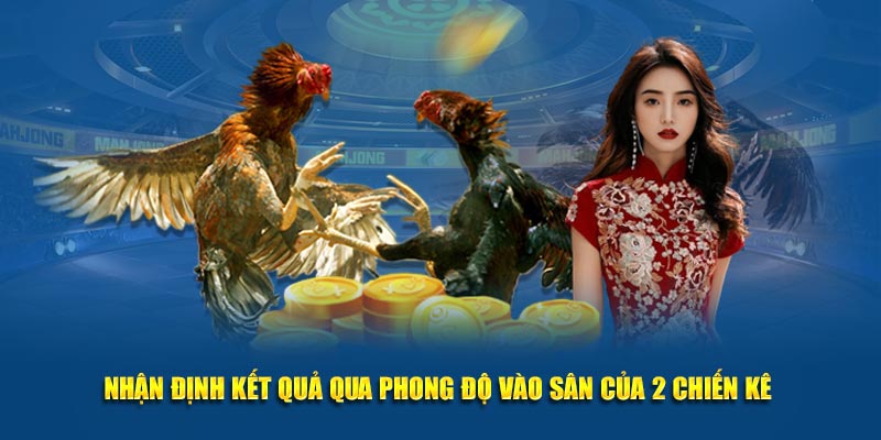 Nhận định kết quả qua phong độ vào sân của 2 chiến kê 